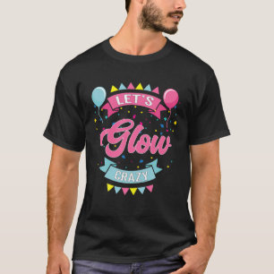 Låt oss Glow Crazy Birthday Photo Studio Booth T Shirt