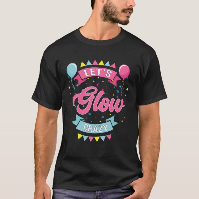 Låt oss Glow Crazy Birthday Photo Studio Booth T Shirt (Framsida)