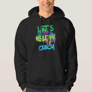 Låt oss Glow Crazy Glow Party 80s Retro Costume Pa Hoodie