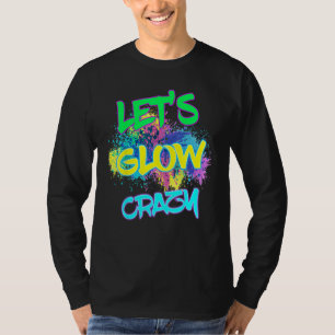 Låt oss Glow Crazy Glow Party 80s Retro Costume Pa T Shirt