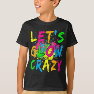 Låt oss Glow Crazy Glow Party 80s Retro Costume Pa T Shirt