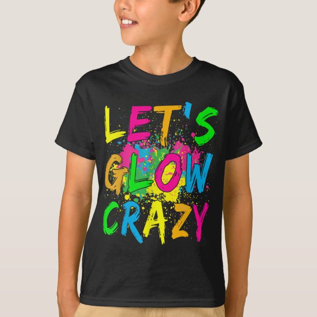 Låt oss Glow Crazy Glow Party 80s Retro Costume Pa T Shirt (Framsida)