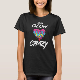 Låt oss Glow Crazy Glow Party 80s Retro Costume Pa T Shirt
