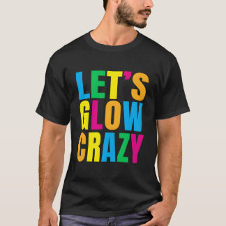 Låt oss Glow Crazy Glow Py T Shirt