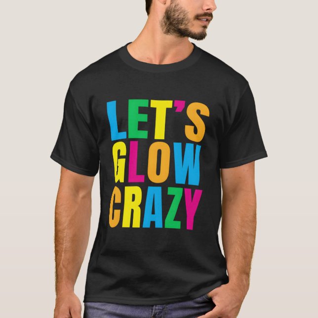 Låt oss Glow Crazy Glow Py T Shirt (Framsida)