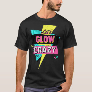 Låt oss Glow Crazy Music Party T Shirt
