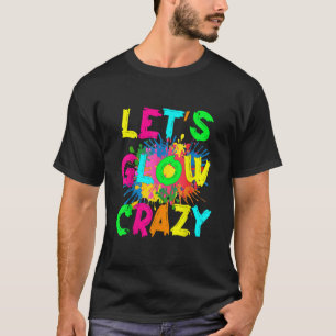 Låt oss Glow Crazy Outfit Retro Colorful Party 80s T Shirt