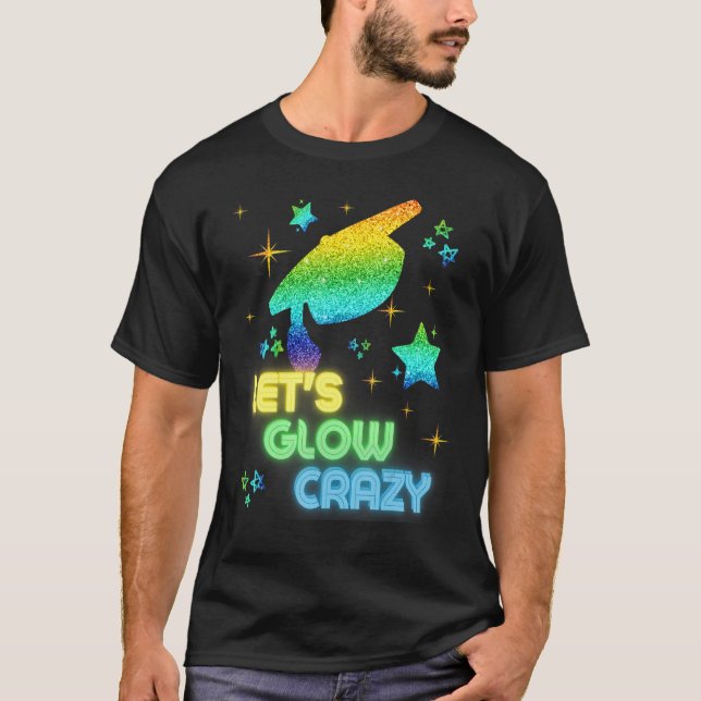 Låt oss Glow Crazy Party Coola Studenten Glow Part T Shirt (Framsida)