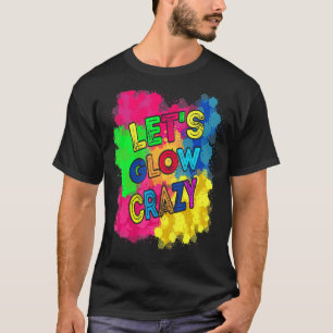 Låt oss Glow Crazy Party Retro 80-talet Party T Shirt