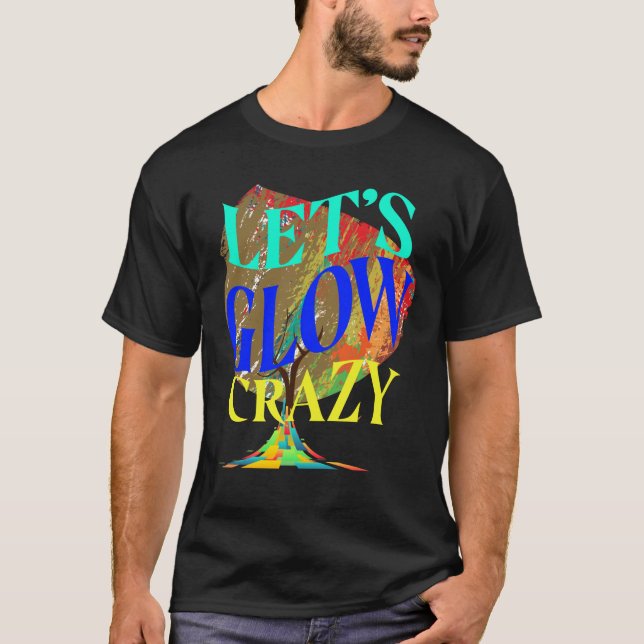 Låt oss Glow Crazy Party Tee Retro Neon-ljus  (Framsida)