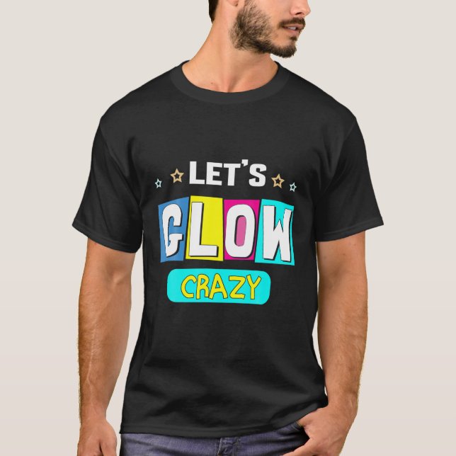 Låt oss Glow Crazy Star BackDrop Retro Disco Birth T Shirt (Framsida)