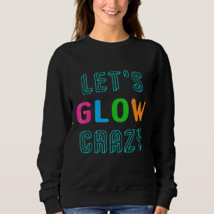 Låt oss Glow Crazy T Shirt