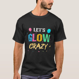 Låt oss Glow Crazy Tactile Development Paint-spel T Shirt