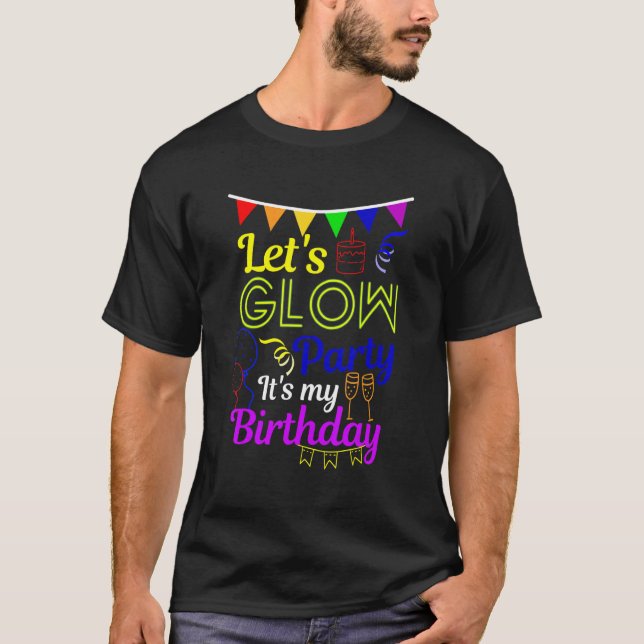 Låt oss Glow Party Det är min födelsedag 1 T Shirt (Framsida)