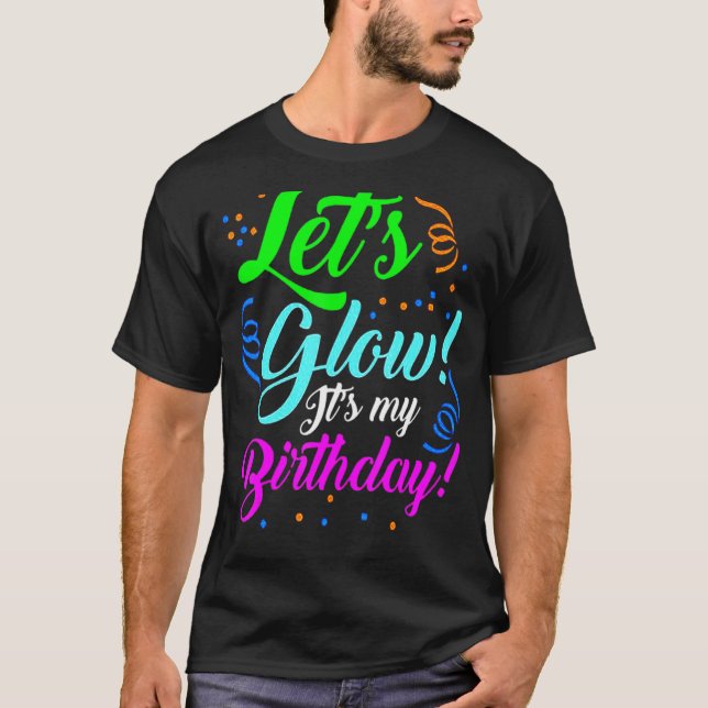 Låt oss Glow Party Det är mitt födelsedagstema 80- T Shirt (Framsida)