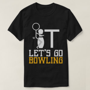 Låt oss Go Bowling Funny Bowling för manar kvinn T Shirt