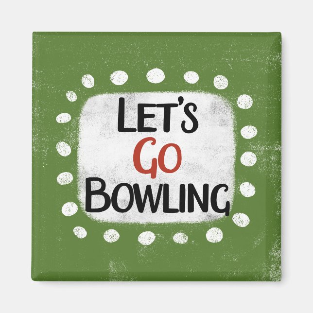Låt oss Go Bowling Kylskåp Magnet (Framsidan)