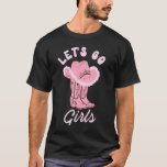 Låt oss Go Girls Cowgirl Bachelorette Party Tee He<br><div class="desc">Låt oss Go Girls Cowgirl Bachelorette Party Tee Hen Party 1</div>