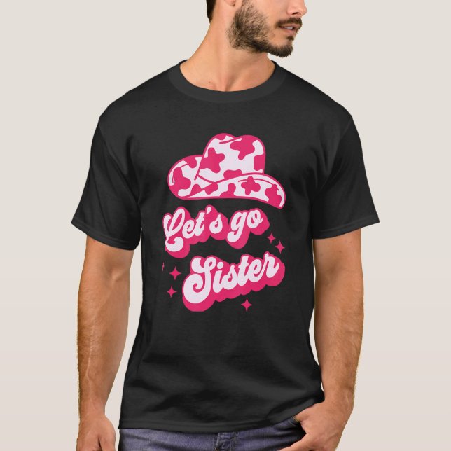 Låt oss Go Sister Day Cowgirl Cowhide T Shirt (Framsida)