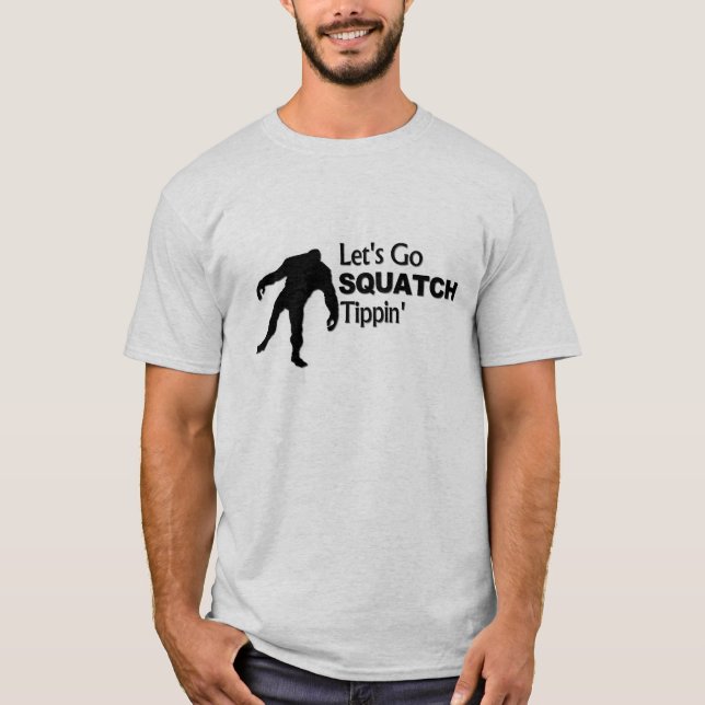 Låt oss Go Squatch Tippin Bobo T Shirt (Framsida)