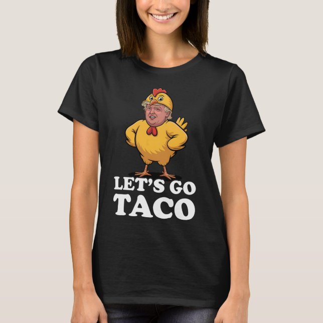 Låt oss Go Taco Funny Alltid Chickens Ut Chicken S T Shirt (Framsida)
