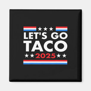 Låt oss Go Taco Funny Trump Alltid Chickens Out &# Magnet