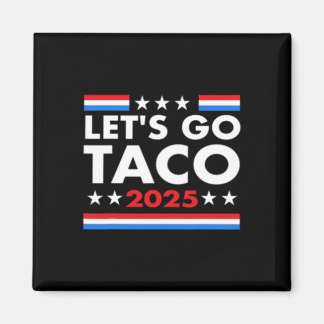 Låt oss Go Taco Funny Trump Alltid Chickens Out &# Magnet (Framsidan)