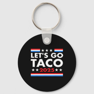 Låt oss Go Taco Funny Trump Alltid Chickens Out &# Nyckelring