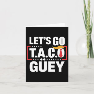 Låt oss Go Taco Güey Roligt Anti Trump-politiska p Kort