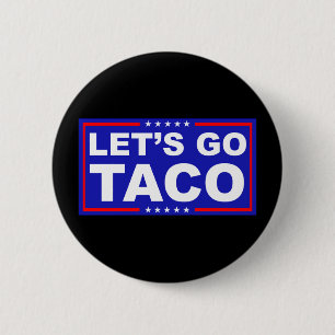 Låt oss Go Taco Politiskt humor Knapp