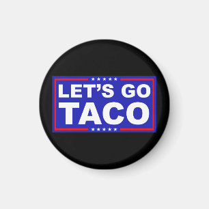 Låt oss Go Taco Politiskt humor Magnet