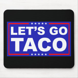 Låt oss Go Taco Politiskt humor Musmatta
