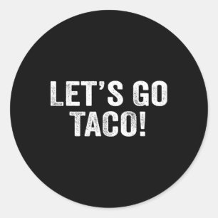 Låt oss Go Taco &#; Runt Klistermärke