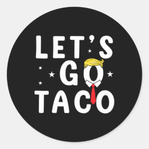 Låt oss Go Taco Shirt Funny Trump Alltid Chickens Runt Klistermärke