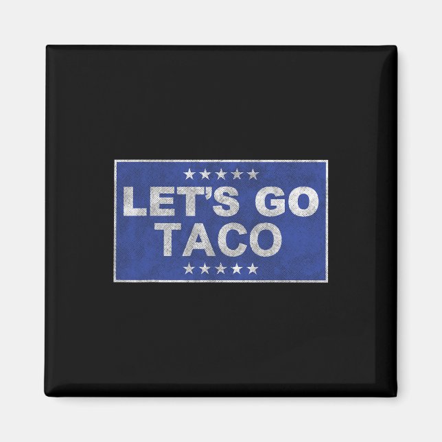 Låt oss Go Taco Shirt Låt oss Go Taco 35 Magnet (Framsidan)