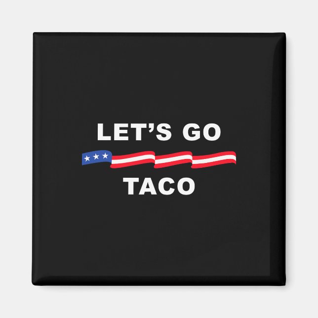 Låt oss Go Taco Shirt Låt oss Go Taco 4 Magnet (Framsidan)