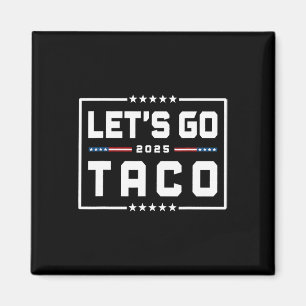 Låt oss Go Taco Shirt Låt oss Go Taco &#; Magnet