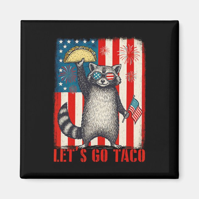 Låt oss Go Taco Trade Tariff Funny Raccoon 4th of  Magnet (Framsidan)