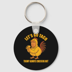 Låt oss Go Taco Trump Alltid Chickens Out Funny Go Nyckelring