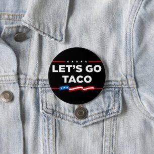 Låt oss Go Taco Trump Alltid Chickens Out Funny Knapp