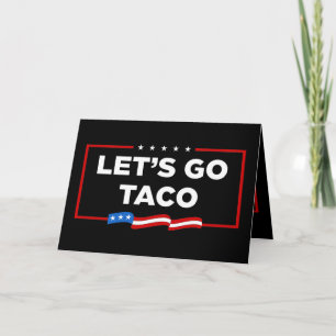Låt oss Go Taco Trump Alltid Chickens Out Funny Kort