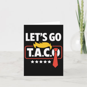 Låt oss Go Taco Trump Alltid Chickens Out Funny Kort