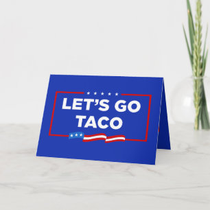 Låt oss Go Taco Trump Alltid Chickens Out Funny Kort