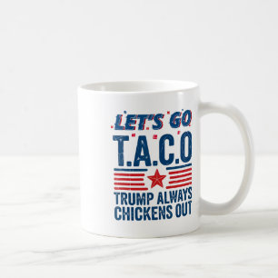 Låt oss Go Taco Trump Alltid Chickens Out Funny Pa Kaffemugg