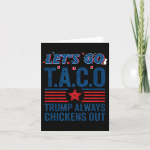Låt oss Go Taco Trump Alltid Chickens Out Funny Pa Kort