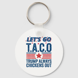 Låt oss Go Taco Trump Alltid Chickens Out Funny Pa Nyckelring