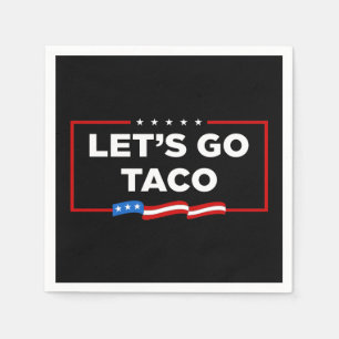Låt oss Go Taco Trump Alltid Chickens Out Funny Pappersservett