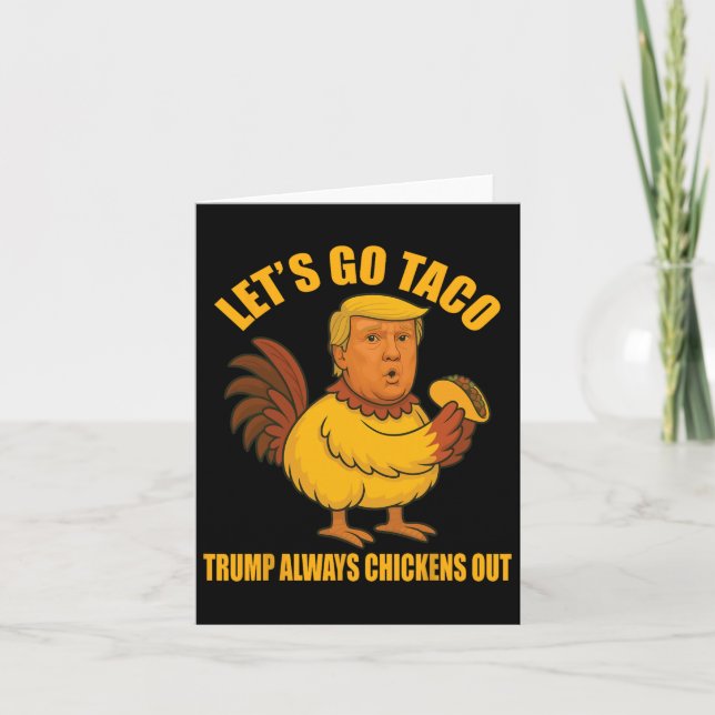 Låt oss Go Taco Trump Alltid Chickens Out Funny Ta Kort (Framsida)