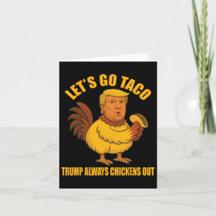 Låt oss Go Taco Trump Alltid Chickens Out Funny Ta Kort