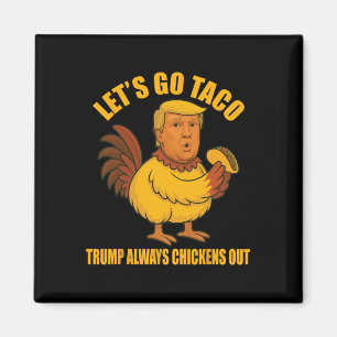 Låt oss Go Taco Trump Alltid Chickens Out Funny Ta Magnet